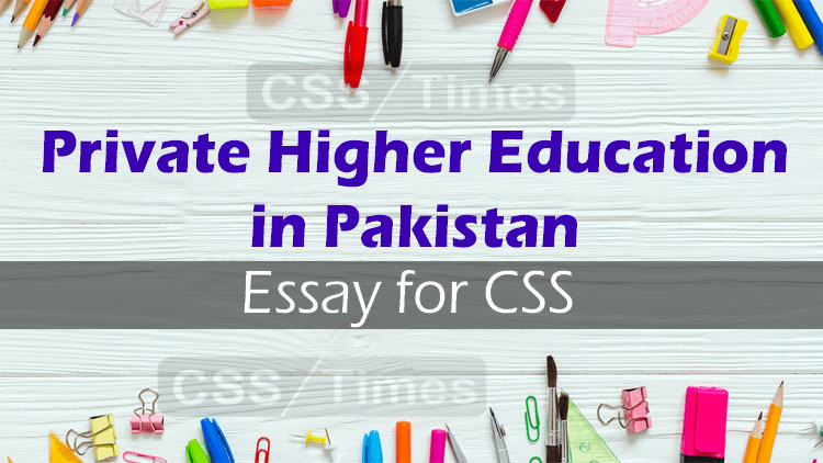 Private Higher Education in Pakistan | Essay for CSS