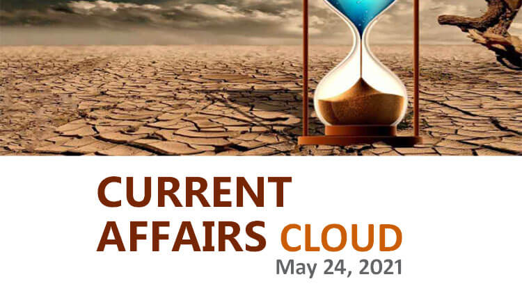 Current Affairs Cloud for CSS /PMS Exams (May 24, 2021)