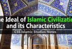 The Ideal of Islamic Civilization and its Characteristics (CSS Islamic Studies Notes)