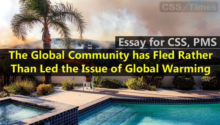 CSS Essay | The Global Community has Fled Rather Than Led the Issue of Global Warming