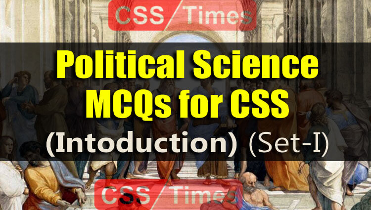 Political Science MCQs for CSS, PCS | Introduction (Set-I)