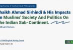 Shaikh Ahmad Sirhindi & His Impacts On Muslims' Society And Politics On The Indian Sub-Continent