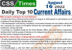 Daily Top-10 Current Affairs MCQs / News (August 16, 2022) for CSS, PMS