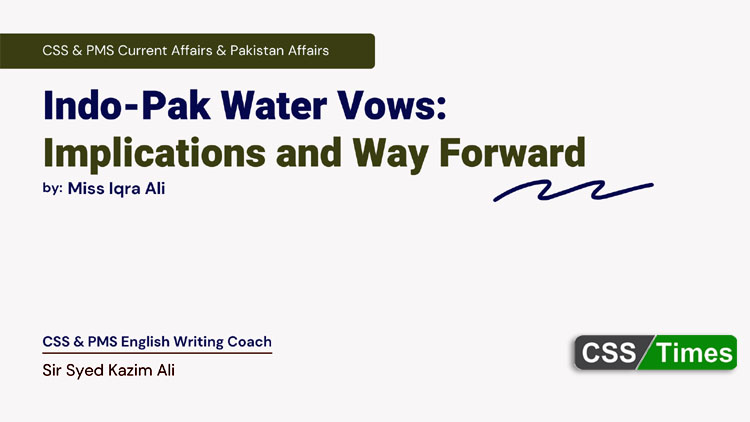 Indo-Pak Water Vows: Implications and Way Forward