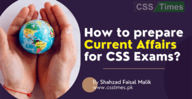How to prepare Current Affairs for CSS Exams?