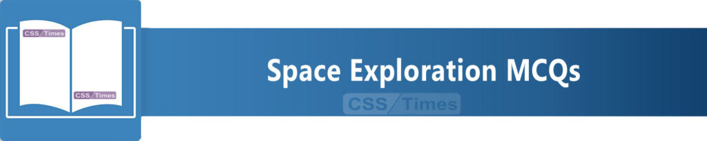 Space Exploration MCQs | World General Knowledge MCQs
