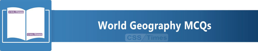World Geography MCQs | World General Knowledge MCQs