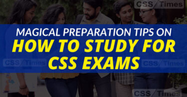 Magical Preparation Tips on How to Study for CSS Exams