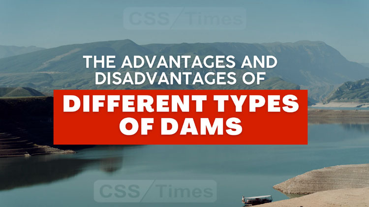 The Advantages and Disadvantages of Different Types of Dams