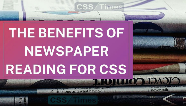The Benefits of Regular Newspaper Reading for CSS Aspirants