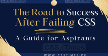 The Road to Success After Failing CSS: A Guide for Aspirants