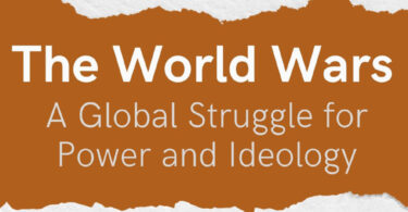 The World Wars: A Global Struggle for Power and Ideology
