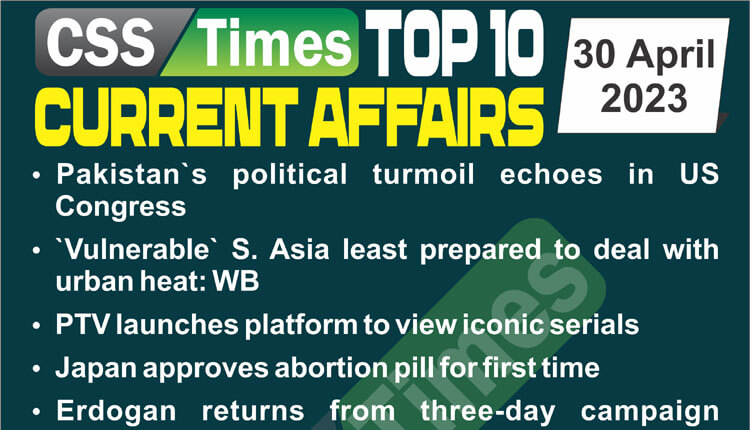 Daily Top-10 Current Affairs MCQs / News (April 30 2023) for CSS