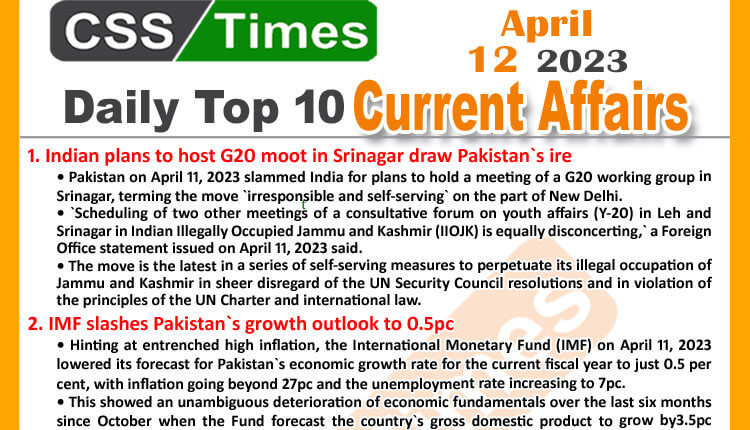 Daily Top-10 Current Affairs MCQs / News (April 12 2023) for CSS