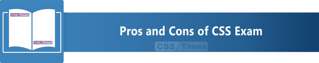 CSS vs. Other Competitive Exams in Pakistan: Pros and Cons
