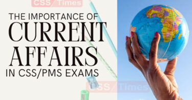The importance of Current Affairs in CSS PMS Exams